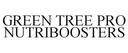 GREEN TREE PRO NUTRIBOOSTERS trademark