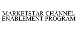 MARKETSTAR CHANNEL ENABLEMENT PROGRAM trademark