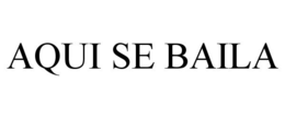 AQUI SE BAILA trademark