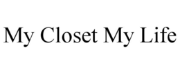 MY CLOSET MY LIFE trademark