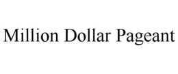 MILLION DOLLAR PAGEANT trademark