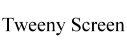 TWEENY SCREEN trademark