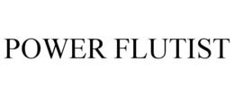 POWER FLUTIST trademark