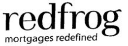 REDFROG MORTGAGES REDEFINED trademark