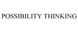 POSSIBILITY THINKING trademark