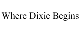 WHERE DIXIE BEGINS trademark