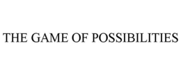 THE GAME OF POSSIBILITIES trademark