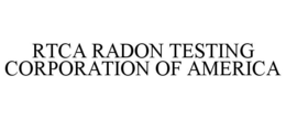 RTCA RADON TESTING CORPORATION OF AMERICA trademark