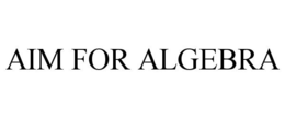 AIM FOR ALGEBRA trademark