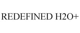 REDEFINED H2O+ trademark