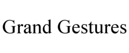 GRAND GESTURES trademark