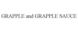 GRAPPLE AND GRAPPLE SAUCE trademark