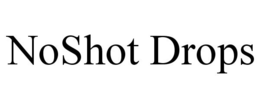 NOSHOT DROPS trademark