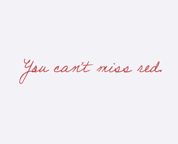 YOU CAN'T MISS RED. trademark