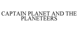 CAPTAIN PLANET AND THE PLANETEERS trademark