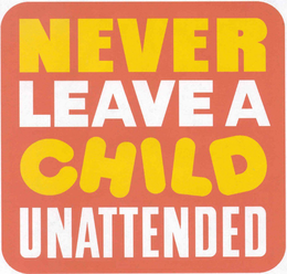 NEVER LEAVE A CHILD UNATTENDED trademark
