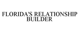 FLORIDA'S RELATIONSHIP BUILDER trademark