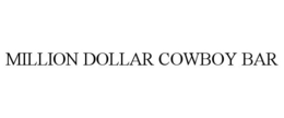 MILLION DOLLAR COWBOY BAR trademark