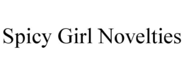 SPICY GIRL NOVELTIES trademark