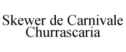 SKEWER DE CARNIVALE CHURRASCARIA trademark