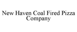 NEW HAVEN COAL FIRED PIZZA COMPANY trademark