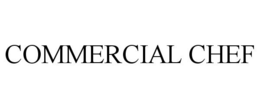 COMMERCIAL CHEF trademark