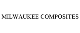 MILWAUKEE COMPOSITES trademark