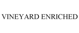 VINEYARD ENRICHED trademark