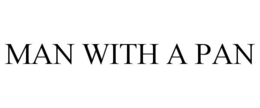 MAN WITH A PAN trademark