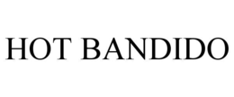 HOT BANDIDO trademark