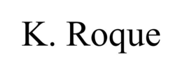 K. ROQUE trademark