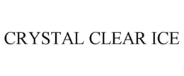 CRYSTAL CLEAR ICE trademark