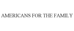 AMERICANS FOR THE FAMILY trademark