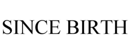 SINCE BIRTH trademark