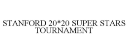 STANFORD 20*20 SUPER STARS TOURNAMENT trademark