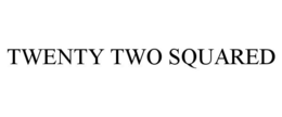 TWENTY TWO SQUARED trademark