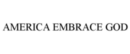 AMERICA EMBRACE GOD trademark