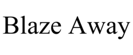 BLAZE AWAY trademark