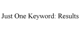 JUST ONE KEYWORD: RESULTS trademark