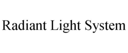 RADIANT LIGHT SYSTEM trademark