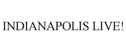 INDIANAPOLIS LIVE! trademark