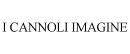 I CANNOLI IMAGINE trademark