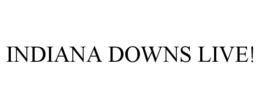 INDIANA DOWNS LIVE! trademark