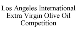 LOS ANGELES INTERNATIONAL EXTRA VIRGIN OLIVE OIL COMPETITION trademark