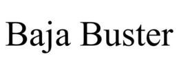 BAJA BUSTER trademark