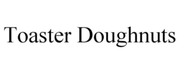 TOASTER DOUGHNUTS trademark