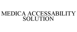MEDICA ACCESSABILITY SOLUTION trademark
