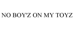 NO BOY'Z ON MY TOYZ trademark