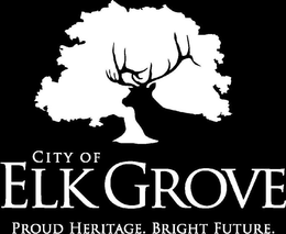 CITY OF ELK GROVE PROUD HERITAGE. BRIGHT FUTURE. trademark