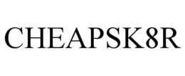 CHEAPSK8R trademark